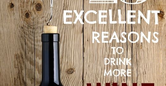 23 Excellent Reasons To Drink More Wine