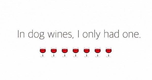 In dog wines, I only had one…